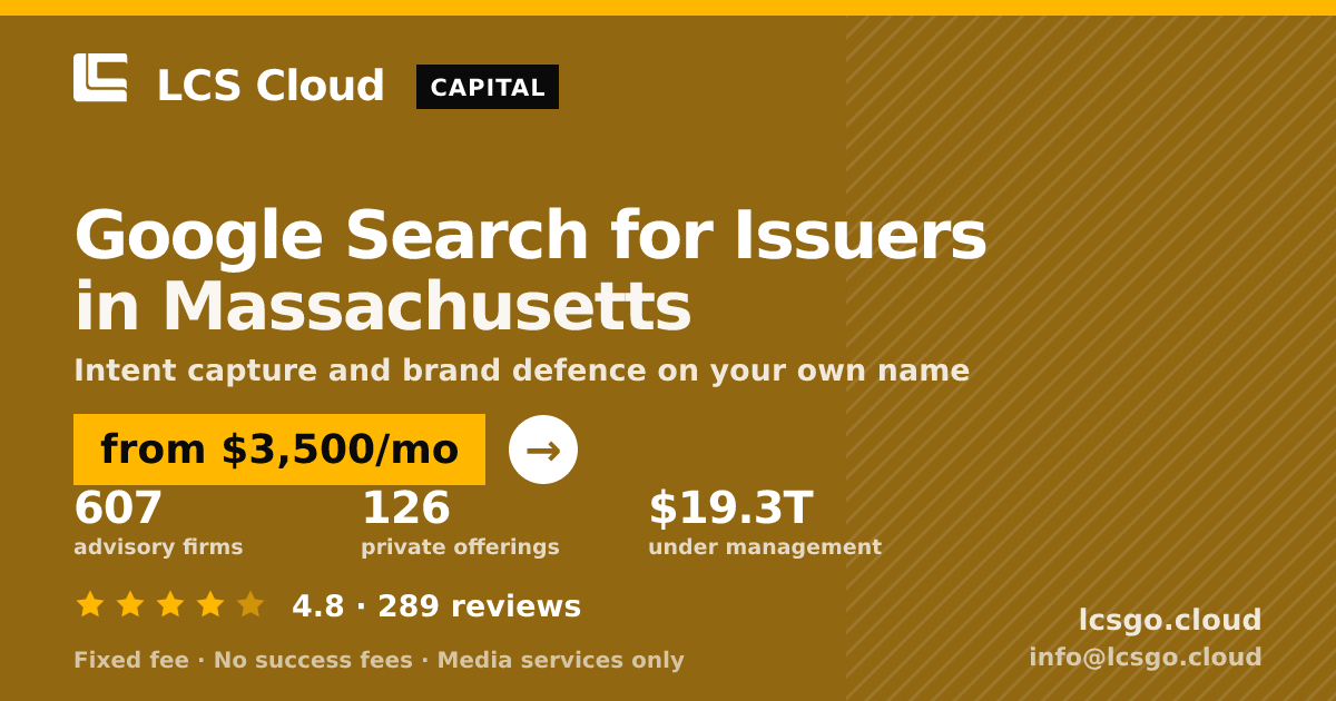 Google Search for Issuers in Massachusetts — from $3,500/mo, rated 4.8/5 across 289 reviews. LCS Cloud.
