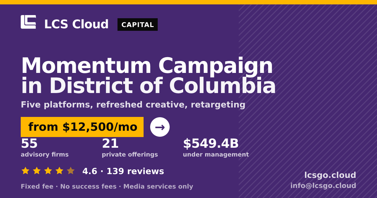 Momentum Campaign in District of Columbia — from $12,500/mo, rated 4.6/5 across 139 reviews. LCS Cloud.