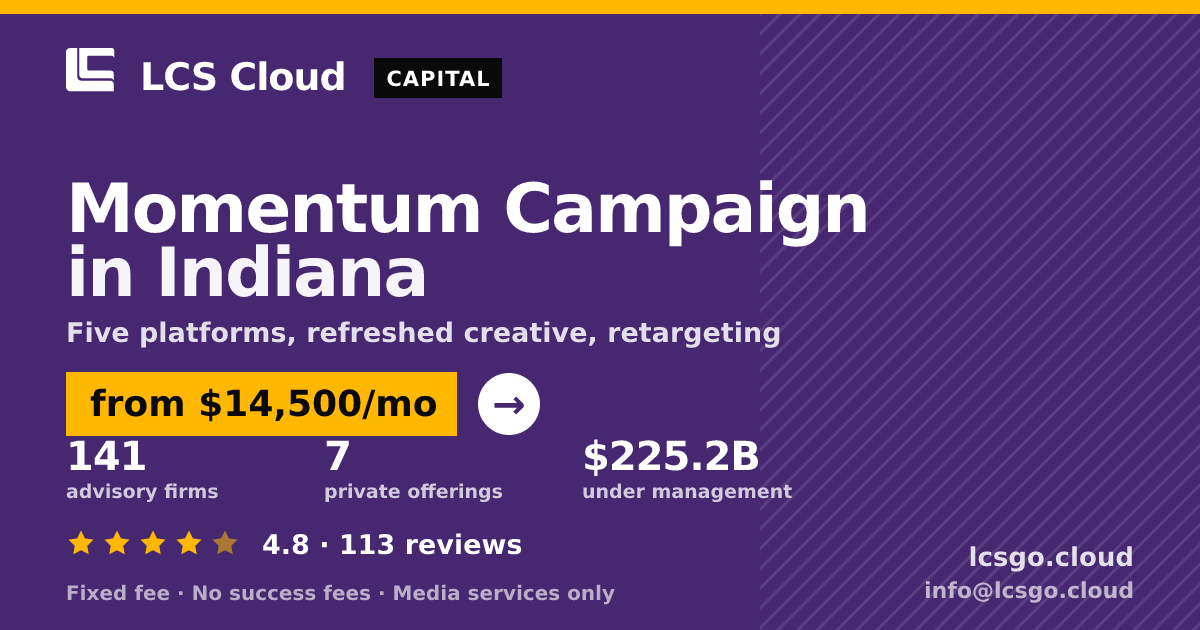 Momentum Campaign in Indiana — from $14,500/mo, rated 4.8/5 across 113 reviews. LCS Cloud.