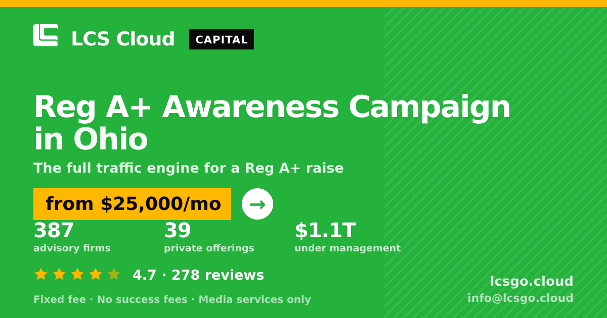 Reg A+ Awareness Campaign in Ohio — from $25,000/mo, rated 4.7/5 across 278 reviews. LCS Cloud.
