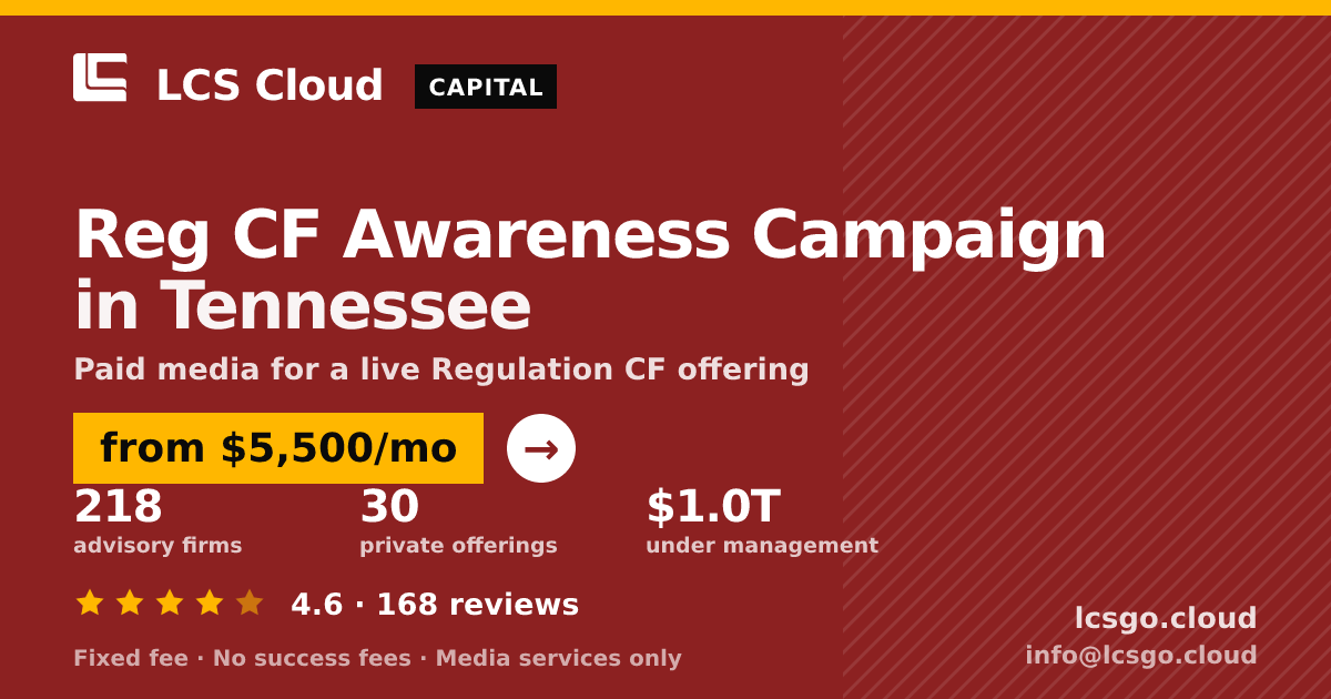 Reg CF Awareness Campaign in Tennessee — from $5,500/mo, rated 4.6/5 across 168 reviews. LCS Cloud.